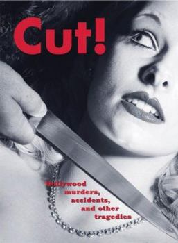 Hardcover Cut!: Hollywood Murders, Accidents, and Other Tragedies Book