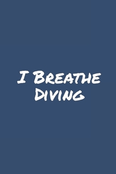 I Breathe Diving: Blank Lined Notebook