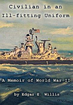 Hardcover Civilian in an Ill-Fitting Uniform: A Memoir of World War II Book
