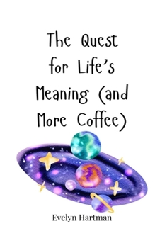 Paperback The Quest for Life's Meaning (and More Coffee) Book