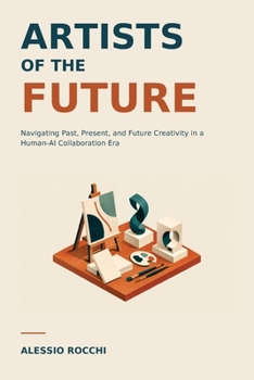 Artists of the Future: Navigating Past, Present, and Future Creativity in a Human-AI Collaboration Era