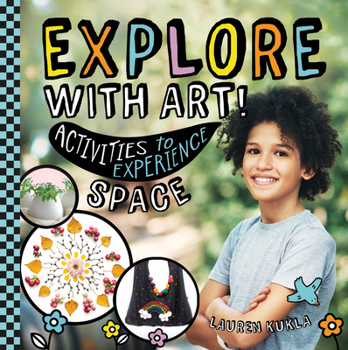 Library Binding Explore with Art! Activities to Experience Space Book