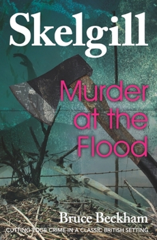 Murder at the Flood - Book #9 of the DI Skelgill Investigates