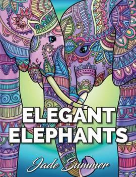 Elegant Elephants: An Adult Coloring Book with Elephant Mandala Designs and Stress Relieving Patterns for Anger Release, Adult Relaxation, and Zen