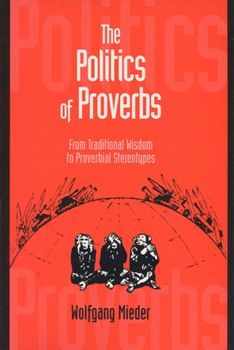 Paperback Politics of Proverbs: From Traditional Wisdom to Proverbial Stereotypes Book