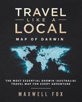 Paperback Travel Like a Local - Map of Darwin: The Most Essential Darwin (Australia) Travel Map for Every Adventure Book