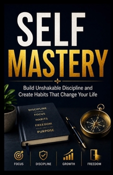 Paperback SElF MASTERY: Build Unshakable Discipline and Create Habits That Change Your Life Book