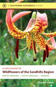 A Field Guide to Wildflowers of the Sandhills Region: North Carolina, South Carolina, and Georgia - Book  of the Southern Gateways Guides