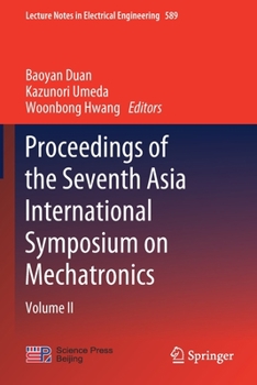 Paperback Proceedings of the Seventh Asia International Symposium on Mechatronics: Volume II Book