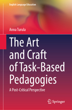 Hardcover The Art and Craft of Task-Based Pedagogies: A Post-Critical Perspective Book
