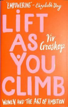 Hardcover Lift as You Climb: Women and the art of ambition Book