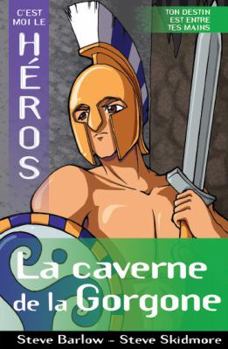 C'Est Moi Le Héros: La Caverne de la Gorgone - Book #5 of the Edge: I Hero
