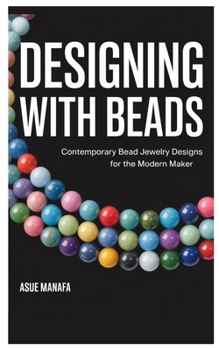 Paperback Designing with Beads: Contemporary Bead Jewelry Designs for the Modern Maker Book