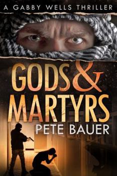 Gods & Martyrs - Book #4 of the Gabby Wells Thriller