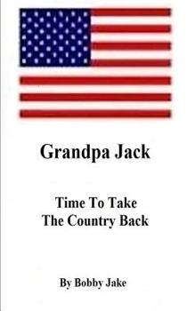 Paperback Grandpa Jack Time To Take The Country Back Book