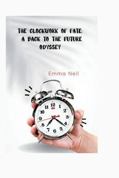 Paperback The Clockwork of Fate: A Back to the Futures Odyssey Book