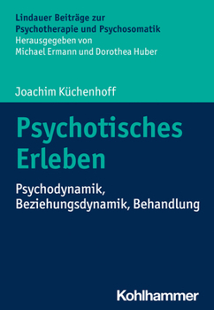 Paperback Psychotisches Erleben: Psychodynamik, Beziehungsdynamik, Behandlung [German] Book