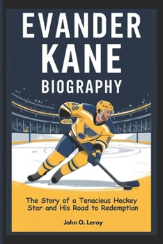 Paperback Evander Kane Biography: The Story of a Tenacious Hockey Star and His Road to Redemption Book