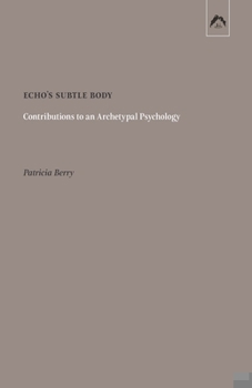 Paperback Echo's Subtle Body: Contributions to an Archetypal Psychology Book