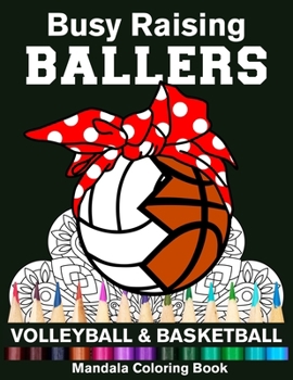 Busy Raising Ballers Volleyball And Basketball Mandala Coloring Book: Funny Volleyball Mom And Basketball Mom Ball with Headband Mandala Coloring Book
