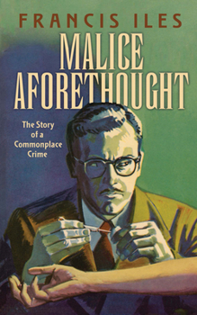Paperback Malice Aforethought: The Story of a Commonplace Crime Book