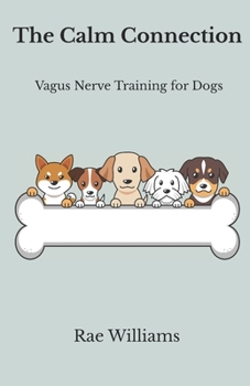Paperback The Calm Connection: Vagus Nerve training for dogs Book