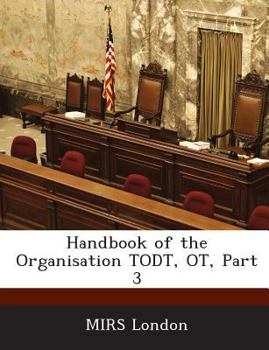 Paperback Handbook of the Organisation Todt, OT, Part 3 Book