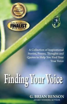 Paperback Finding Your Voice: A Collection of Stories, Poems, Thoughts and Quotes to Help You Find Your True Voice Book