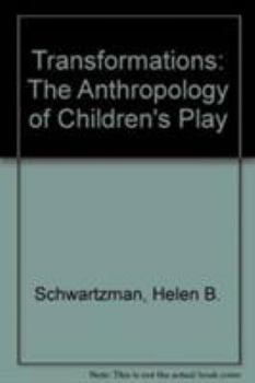 Hardcover Transformations: The Anthropology of Children’s Play Book