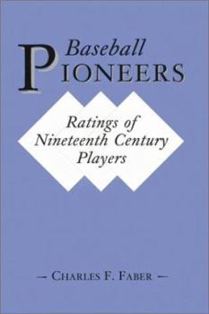 Paperback Baseball Pioneers: Ratings of Nineteenth Century Players Book