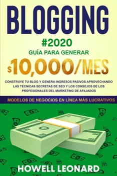 Paperback Blogging #2020: Guía para generar $10.000/mes - Construye tu blog y genera ingresos pasivos aprovechando las técnicas secretas de SEO [Spanish] Book