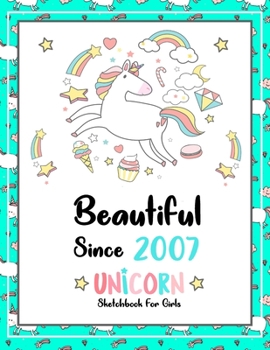 Beautiful Since 2007: Unicorn SketchBook For Girls | Premium 120 Blank Pages (8.5''x11'') | Gift For Unicorn Lovers