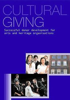 Paperback Cultural Giving: Successful Donor Development for Arts and Heritage Organisations Book