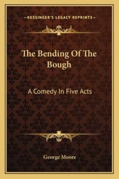 Paperback The Bending Of The Bough: A Comedy In Five Acts Book