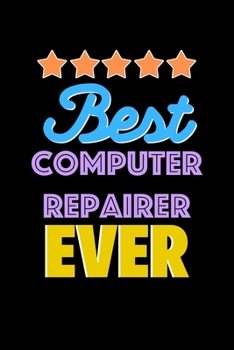 Paperback Best Computer Repairer Evers Notebook - Computer Repairer Funny Gift: Lined Notebook / Journal Gift, 120 Pages, 6x9, Soft Cover, Matte Finish Book