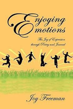 Paperback Enjoying Emotions: The Joy of Expression through Poetry and Journal Book