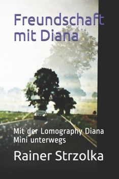 Paperback Freundschaft mit Diana: Mit der Lomography Diana Mini unterwegs [German] Book