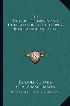 The Theories Of Darwin And Their Relation To Philosophy, Religion, And Morality