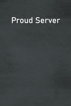 Paperback Proud Server: Lined Notebook For Men, Women And Co Workers Book