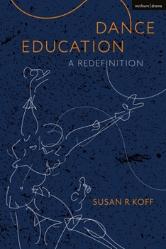 Hardcover Dance Education: A Redefinition Book