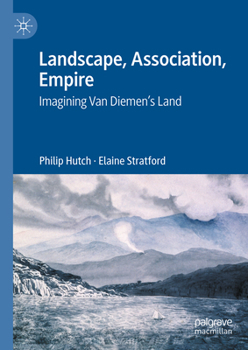 Hardcover Landscape, Association, Empire: Imagining Van Diemen's Land Book