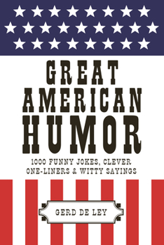 Paperback Great American Humor: 1000 Funny Jokes, Clever One-Liners & Witty Sayings Book