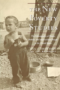 The New Poverty Studies: The Ethnography of Power, Politics, and Impoverished People in the United States