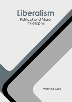 Hardcover Liberalism: Political and Moral Philosophy Book