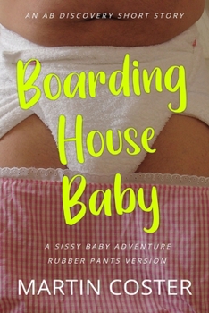 Paperback Boarding House Baby (rubber pants version): An ABDL/Femdom/Sissy baby book