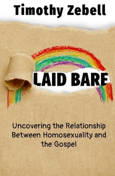 Paperback Laid Bare: Uncovering the Relationship Between Homosexuality and the Gospel Book