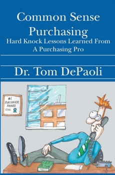 Paperback Common Sense Purchasing: Hard Knock Lessons Learned From a Purchasing Pro Book