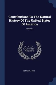 Paperback Contributions To The Natural History Of The United States Of America; Volume 4 Book