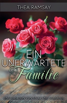 Paperback Eine unerwartete Familie: Eine Variation von Stolz und Vorurteil [German] Book