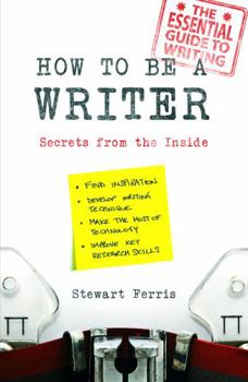 Paperback How to Be a Writer: Secrets from the Inside Book